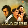 About Jaag Re Song
